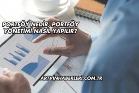 Portföy Nedir, Portföy Yönetimi Nasıl Yapılır?