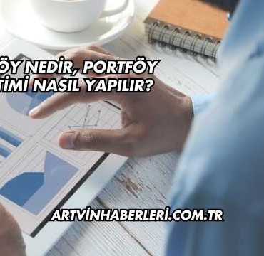 Portföy Nedir, Portföy Yönetimi Nasıl Yapılır?