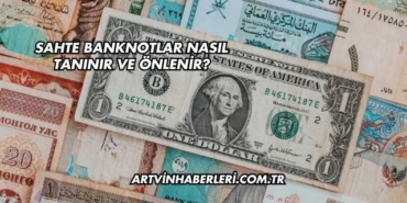 Sahte Banknotlar Nasıl Tanınır ve Önlenir?