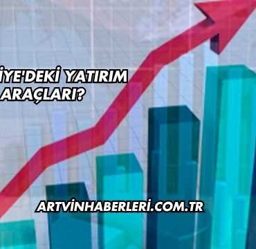Türkiye'deki Yatırım Araçları?
