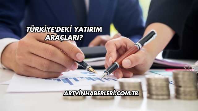 Türkiye'deki Yatırım Araçları?