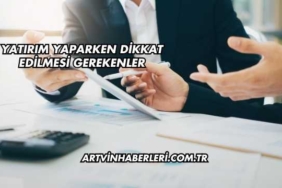 Yatırım Yaparken Dikkat Edilmesi Gerekenler