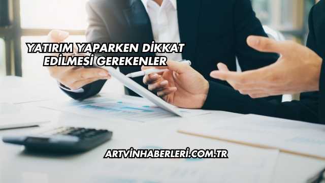 Yatırım Yaparken Dikkat Edilmesi Gerekenler