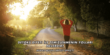 Detoks Diyeti İle Temizlenmenin Yolları Nelerdir?