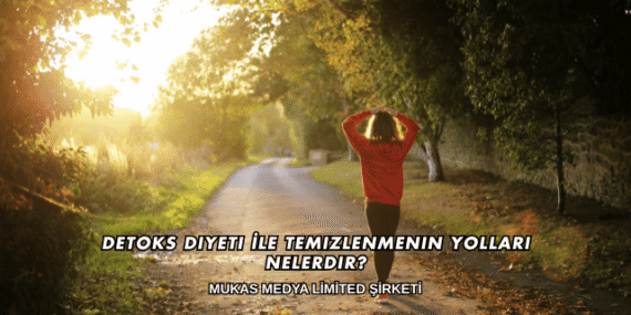 Detoks Diyeti İle Temizlenmenin Yolları Nelerdir?