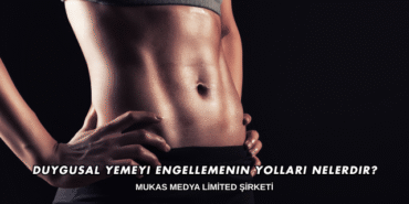 Duygusal Yemeyi Engellemenin Yolları Nelerdir?