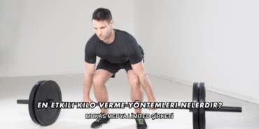 En Etkili Kilo Verme Yöntemleri Nelerdir?