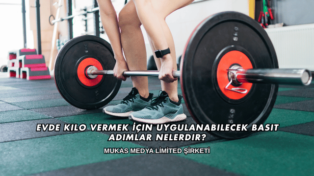 Evde Kilo Vermek İçin Uygulanabilecek Basit Adımlar Nelerdir