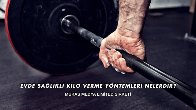 Evde Sağlıklı Kilo Verme Yöntemleri Nelerdir?