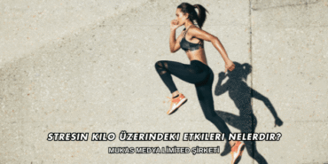 Stresin Kilo Üzerindeki Etkileri Nelerdir?