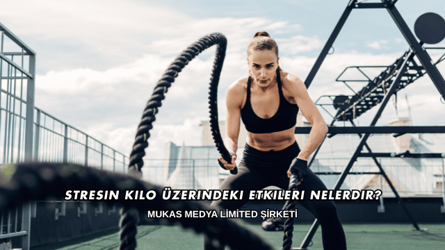 Stresin Kilo Üzerindeki Etkileri Nelerdir?