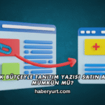 Düşük Bütçeyle Tanıtım Yazısı Satın Almak Mümkün mü?