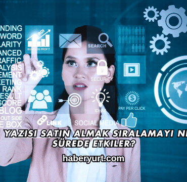 Tanıtım Yazısı Satın Almak Sıralamayı Ne Kadar Sürede Etkiler?