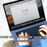 Uzun Vadeli SEO İçin Tanıtım Yazısı Stratejisi