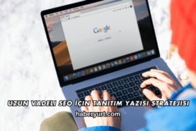 Uzun Vadeli SEO İçin Tanıtım Yazısı Stratejisi